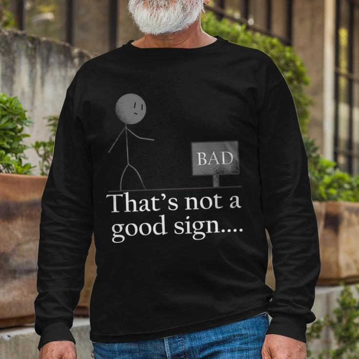 Thats Not A Good Sign Stick Figure Long Sleeve T-Shirt Gifts for Old Men