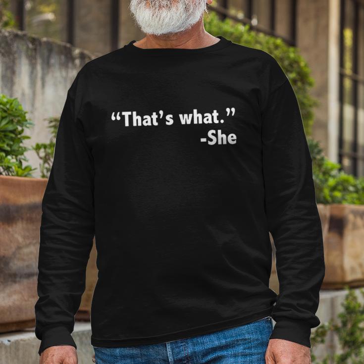 Thats What She Said Long Sleeve T-Shirt Gifts for Old Men