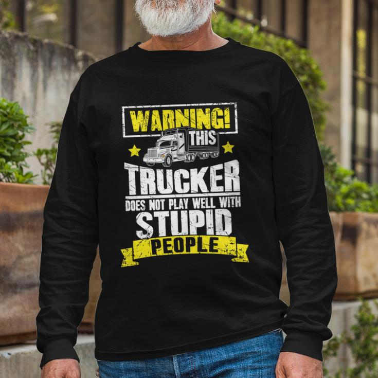 Truck Driver Warning This Trucker Does Not Play Well Long Sleeve T-Shirt Gifts for Old Men