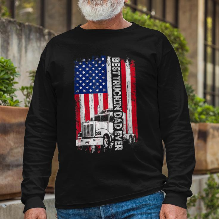 Trucker Trucker Best Truckin Dad Ever Usa Flag Driver Fathers Day _ Long Sleeve T-Shirt Gifts for Old Men