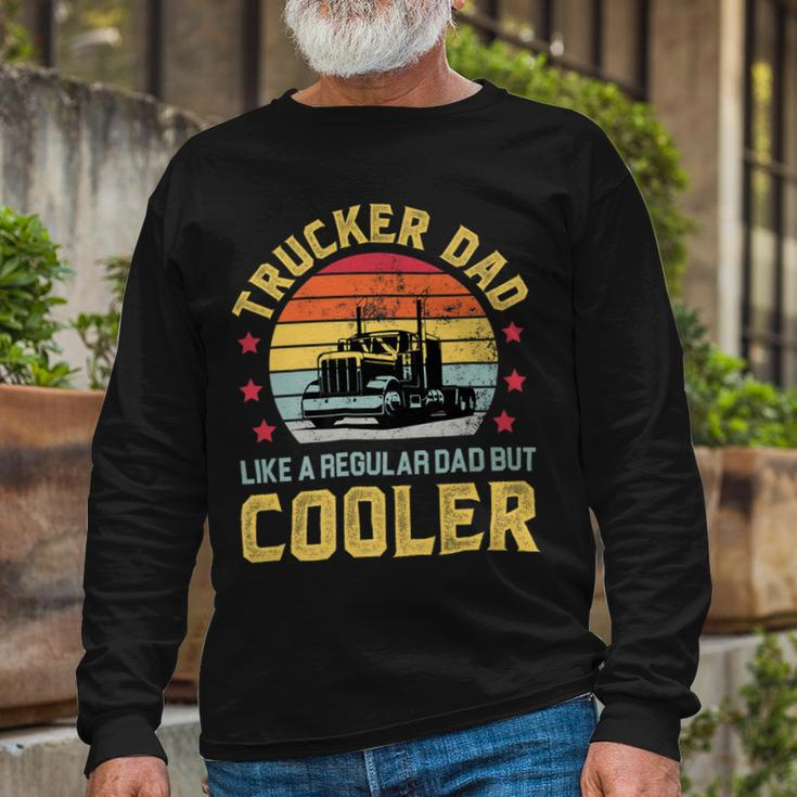 Trucker Trucker Dad Truckers Truck Driver Trucking Father S Long Sleeve T-Shirt Gifts for Old Men