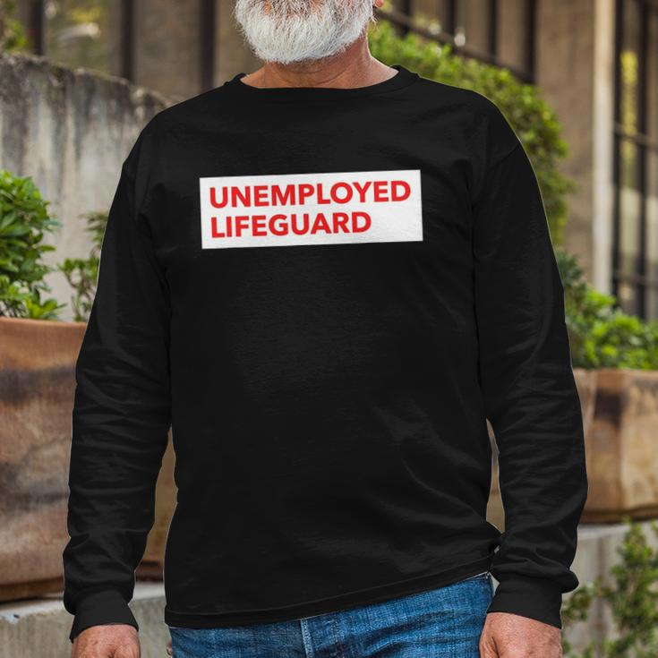 Unemployed Lifeguard Life Guard Long Sleeve T-Shirt Gifts for Old Men