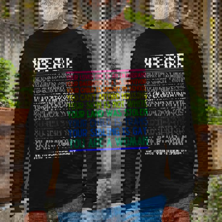 Vote As If Your Life Depends On It Human Rights Long Sleeve T-Shirt Gifts for Old Men