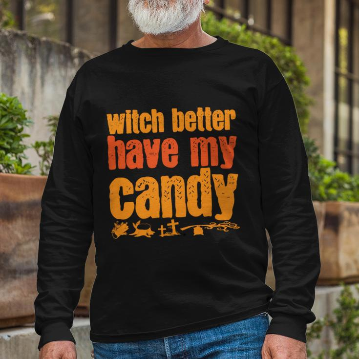 Witch Better Have My Candy Halloween Quote V3 Long Sleeve T-Shirt Gifts for Old Men