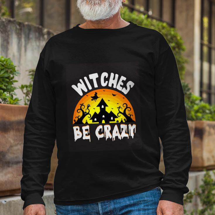 Witches Be Crazy Halloween Quote Long Sleeve T-Shirt Gifts for Old Men