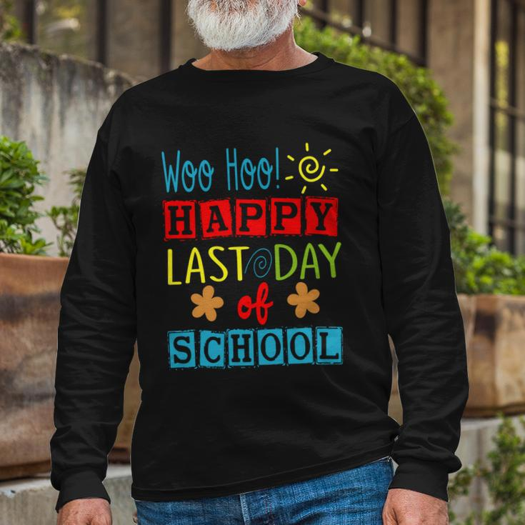 Woo Hoo Happy Last Day Of School Great For Teachers Cool Long Sleeve T-Shirt Gifts for Old Men