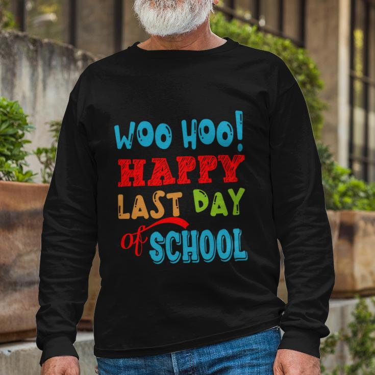 Woo Hoo Happy Last Day Of School For Teachers Long Sleeve T-Shirt Gifts for Old Men