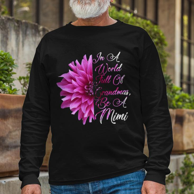In A World Full Of Grandmas Be A Mimi Tshirt Long Sleeve T-Shirt Gifts for Old Men