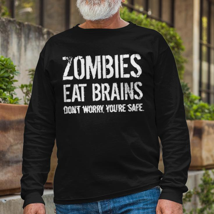 Zombies Eat Brains So Youre Safe Long Sleeve T-Shirt Gifts for Old Men