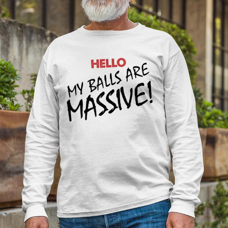 Hello My Balls Are Massive V3 Long Sleeve T-Shirt Gifts for Old Men