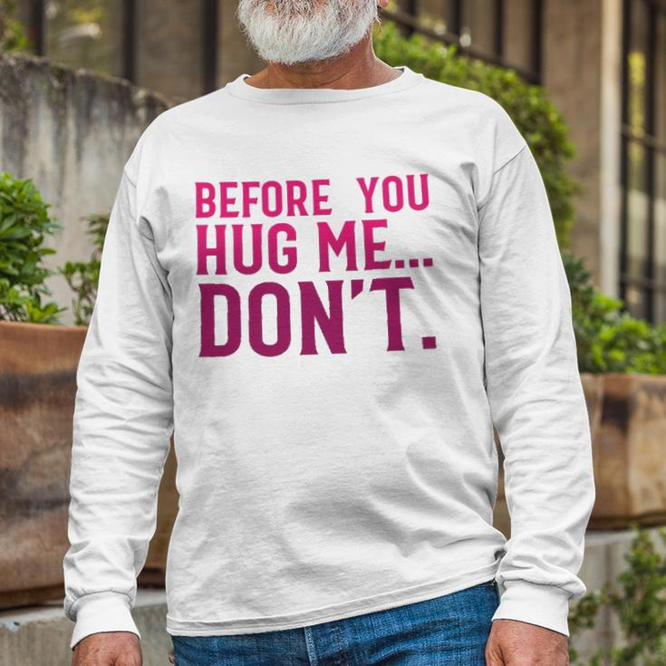Before You Hug Me Don't Long Sleeve T-Shirt Gifts for Old Men