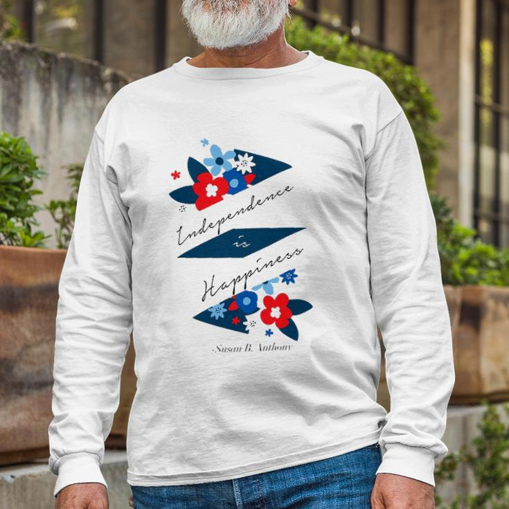 Independence Is Happiness &8211 Susan B Anthony Long Sleeve T-Shirt T-Shirt Gifts for Old Men