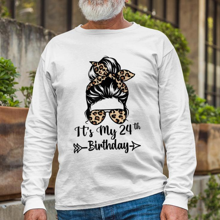 Its My 24Th Birthday Happy 24 Years Old Messy Bun Leopard Long Sleeve T-Shirt Gifts for Old Men