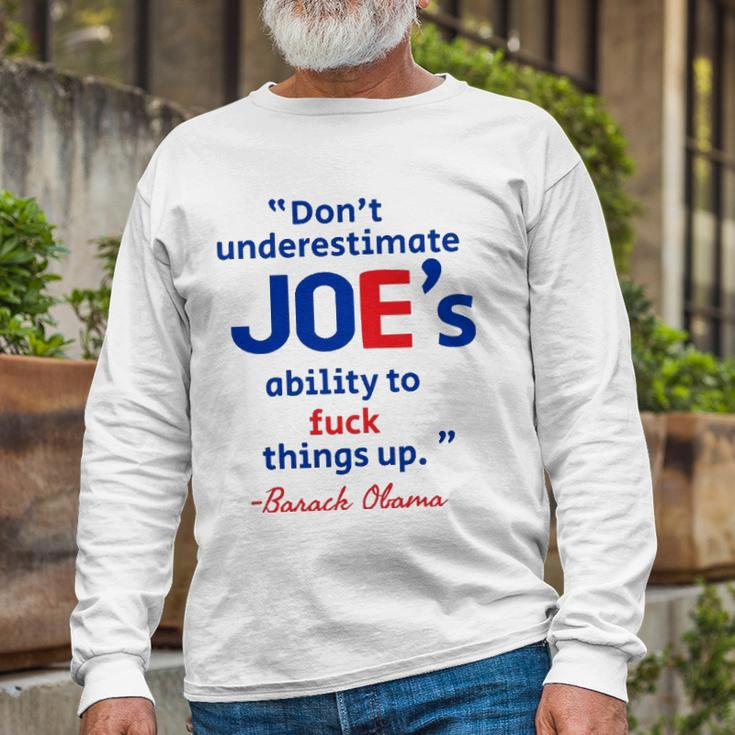Joes Ability To Fuck Things Up Barack Obama Long Sleeve T-Shirt T-Shirt Gifts for Old Men