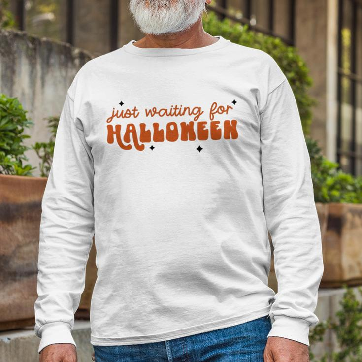 I Just Waiting For Halloween All Year Spend For Waiting Halloween Long Sleeve T-Shirt Gifts for Old Men