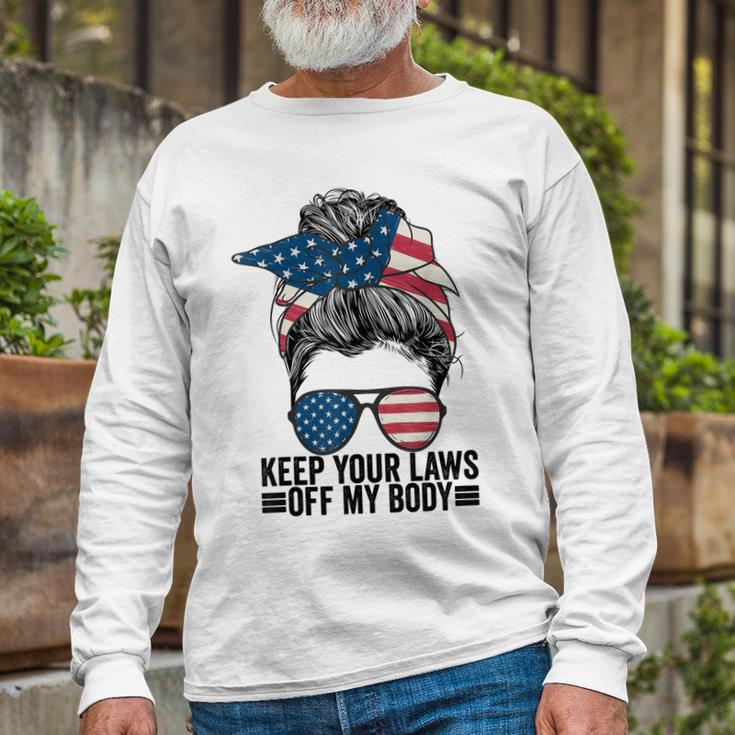 Keep Your Laws Off My Body My Choice Pro Choice Messy Bun Long Sleeve T-Shirt Gifts for Old Men