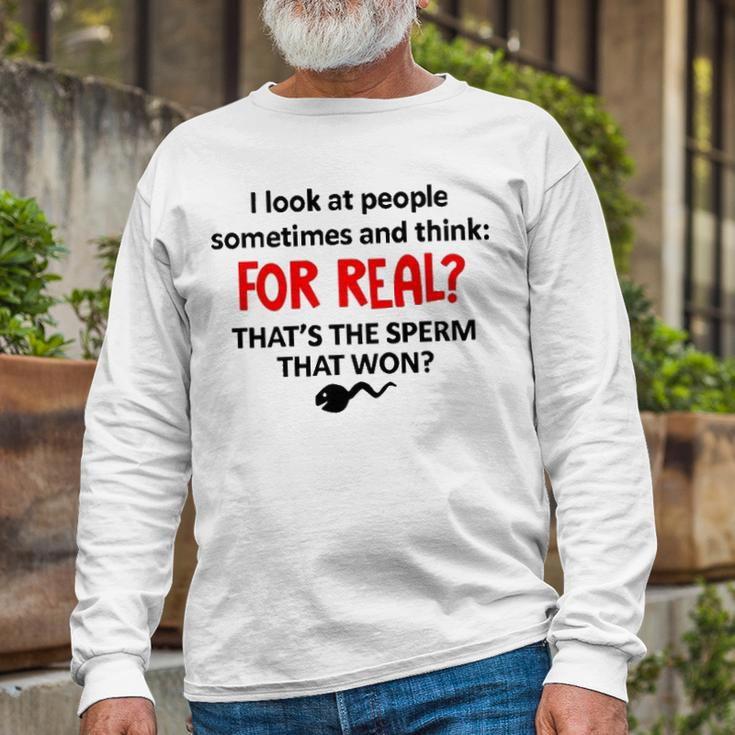 I Look At People Sometimes And Think Long Sleeve T-Shirt Gifts for Old Men