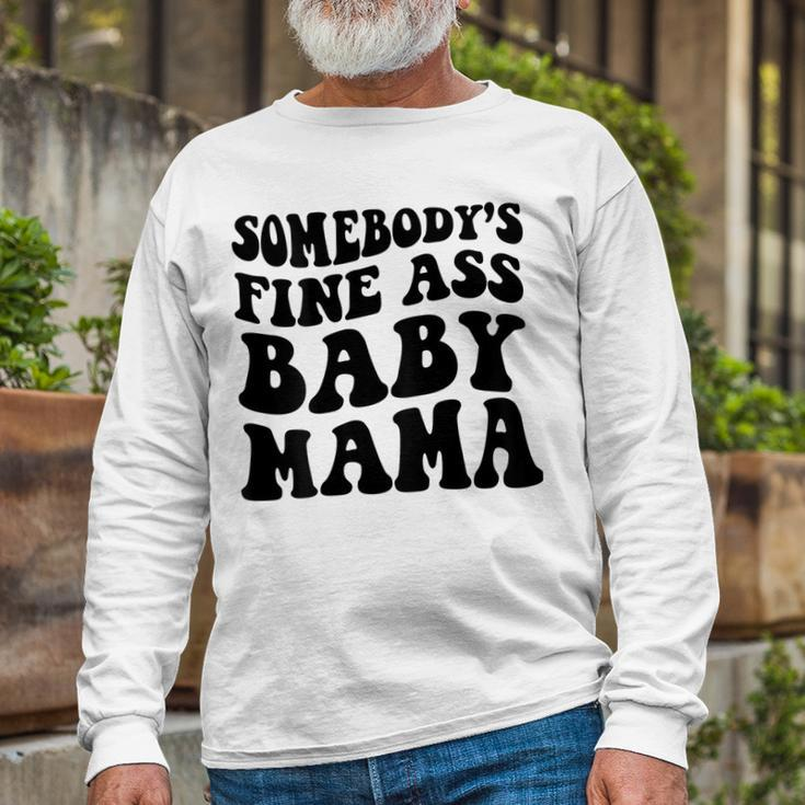 Somebodys Fine Ass Baby Mama Long Sleeve T-Shirt Gifts for Old Men