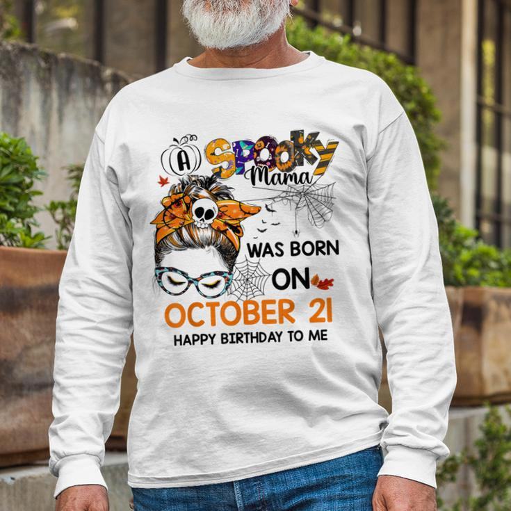 Spooky Mama Born On October 21St Birthday Bun Hair Halloween Long Sleeve T-Shirt Gifts for Old Men