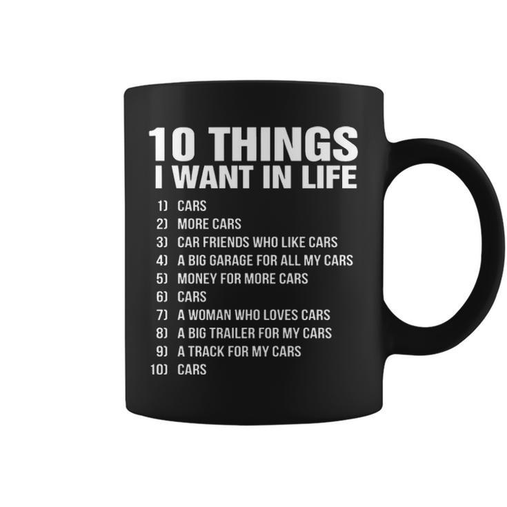 10 Things I Want In Life Cars More Cars Car Friend Coffee Mug