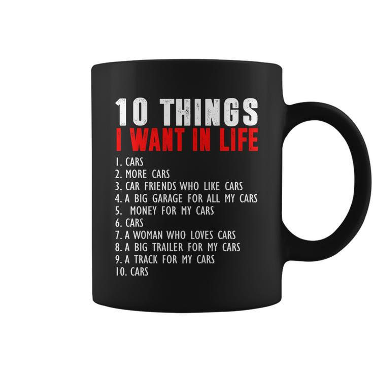 10 Things I Want In My Life Funny Car Lovers Coffee Mug