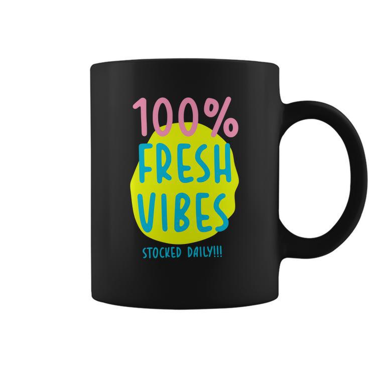 100 Fresh Vibes Stocked Daily Positive Statement 90S Style Coffee Mug