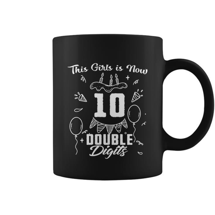 10Th Birthday Funny Gift Great Gift This Girl Is Now 10 Double Digits Cute Gift Coffee Mug