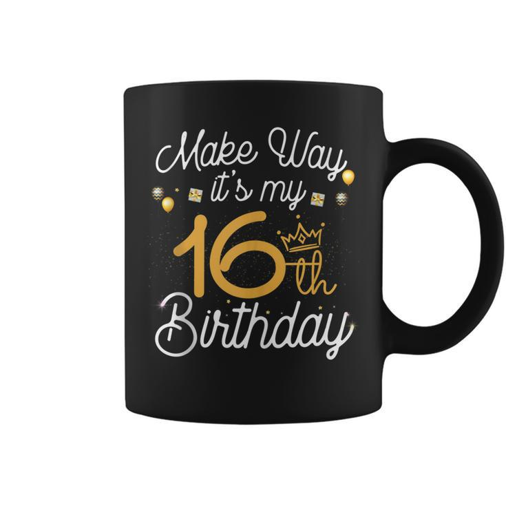 16 Year Old Birthday Princess Make Way Its My 16Th Birthday  Coffee Mug