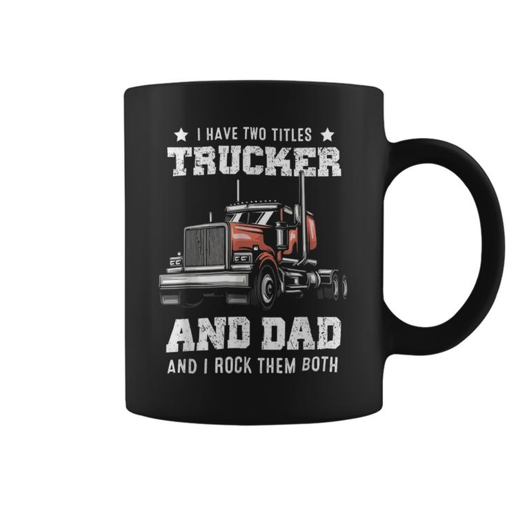 Trucker Trucker Dad Fathers Day For Papa From Wife Daughter Coffee Mug
