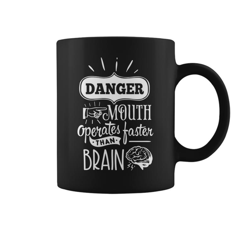 Sarcastic Funny Quote Danger Mouth Operates Faster Than Brain White Coffee Mug