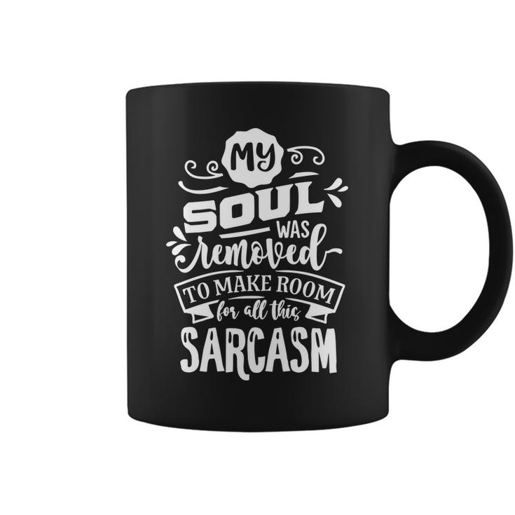 Sarcastic Funny Quote My Soul Was Removed White Coffee Mug