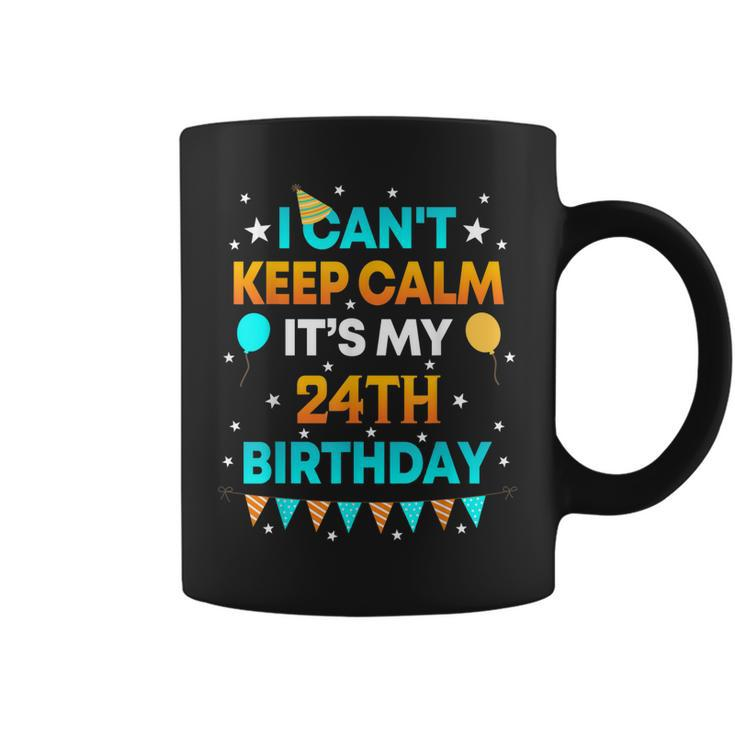 24 Years Old  I Cant Keep Calm Its My 24Th Birthday  Coffee Mug