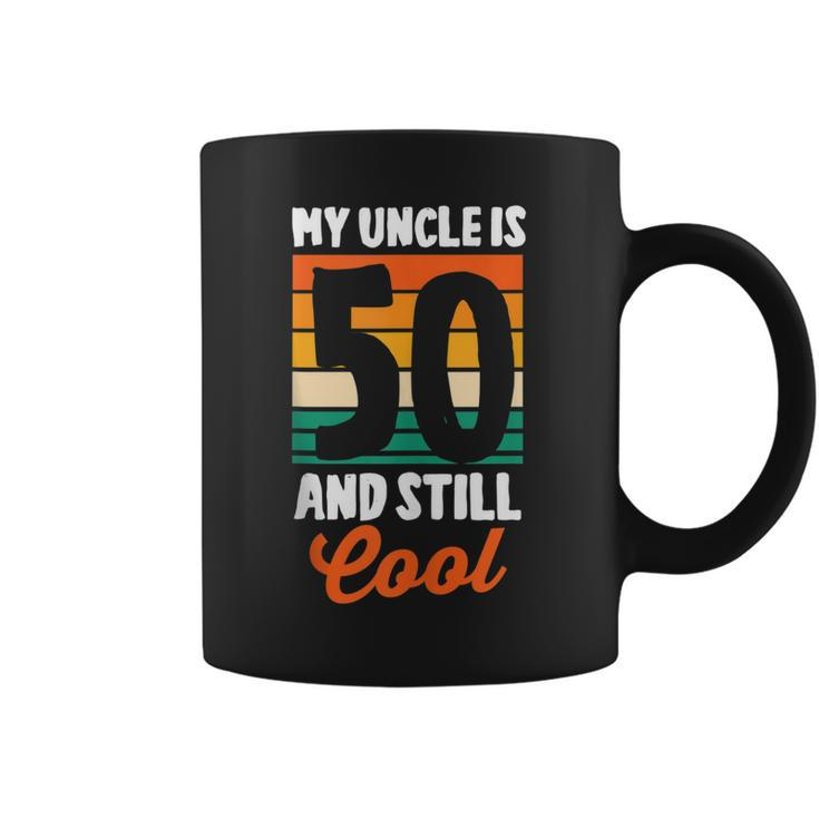 50Th Birthday 50 Years Old My Uncle Is 50 And Still Cool   Coffee Mug