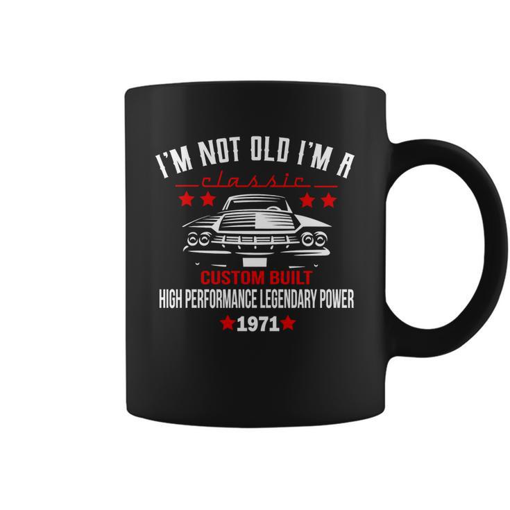 50Th Birthday Not Old Classic Custom Built 1971 Tshirt Coffee Mug