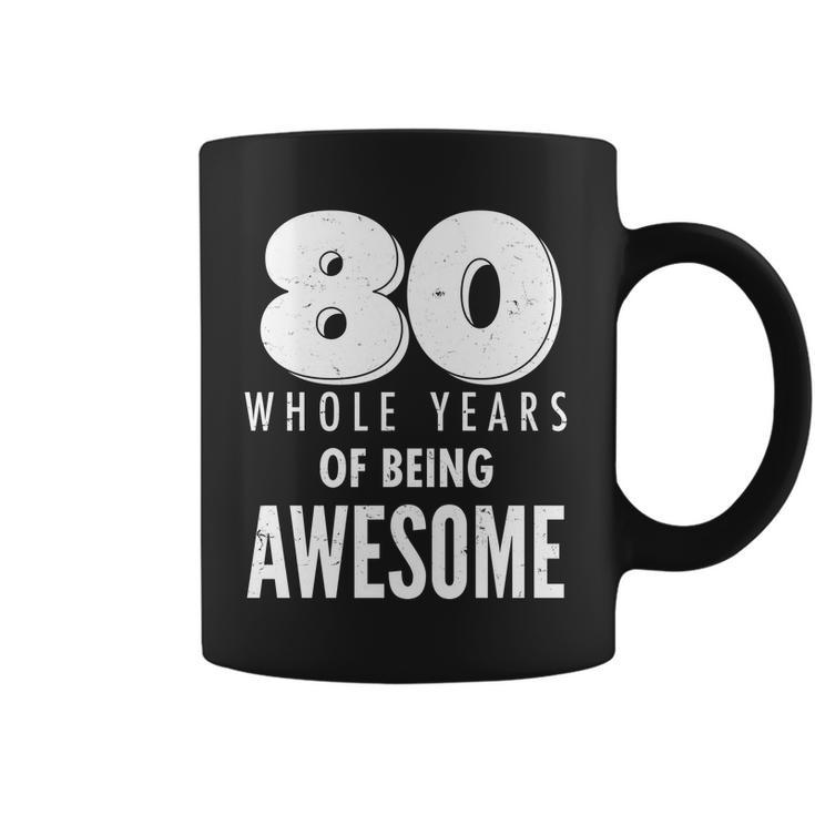 80 Whole Years Of Being Awesome Birthday Tshirt Coffee Mug