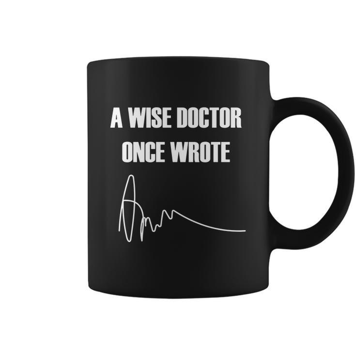 A Wise Doctor Once Wrote Coffee Mug