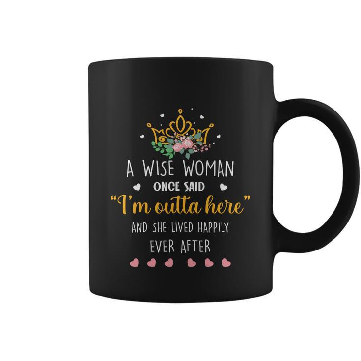 A Wise Woman Once Said Im Outta Here Funny Retirement Gift Coffee Mug