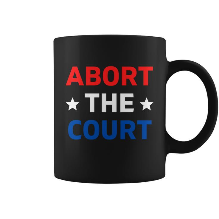 Abort The Court Great Gift Scotus Reproductive Rights Gift Coffee Mug