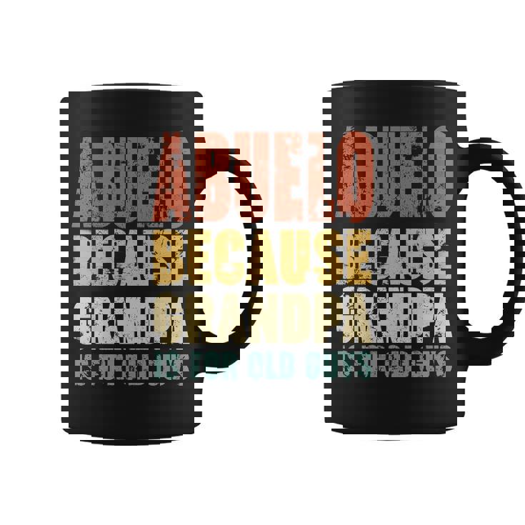 Abuelo Because Grandpa Is For Old Guys Coffee Mug