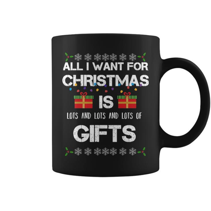 All I Want For Christmas Is Lots Of Gifts Funny Coffee Mug