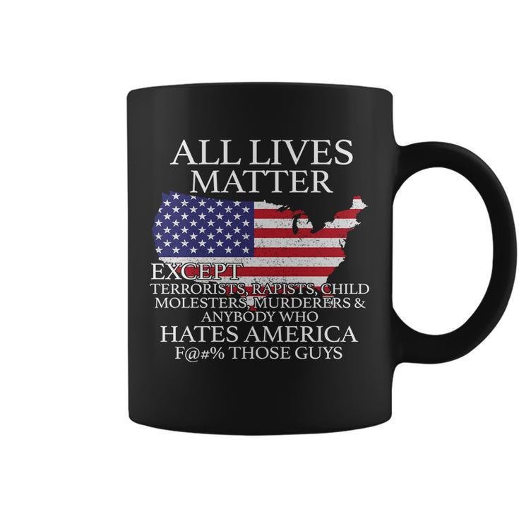 All Lives Matter Except Pro American Coffee Mug