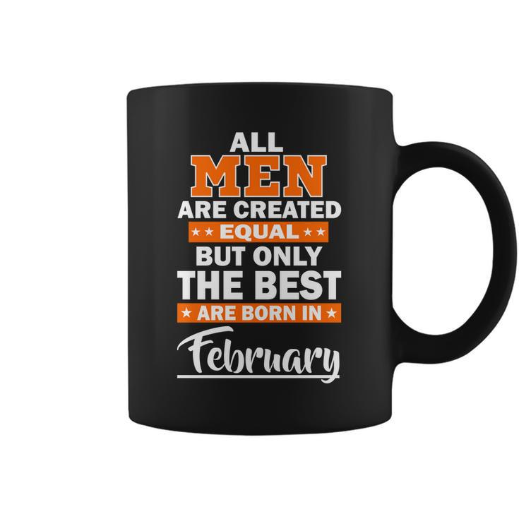 All Men Are Created Equal The Best Are Born In February Graphic Design Printed Casual Daily Basic Coffee Mug