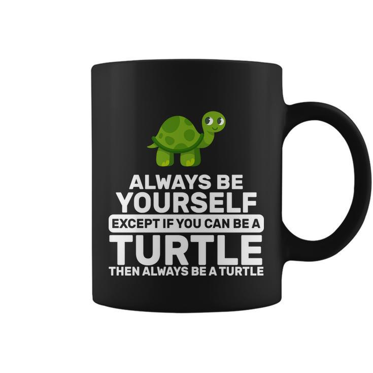 Always Be A Turtle Tshirt Coffee Mug