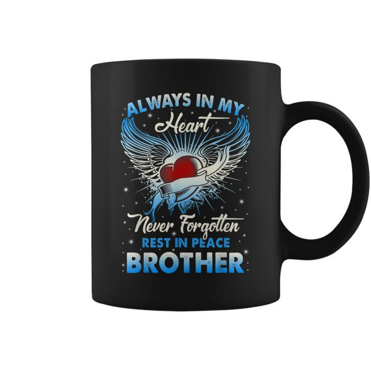 Always In My Heart Never Forgetten Rest In Peace My Brother  Coffee Mug