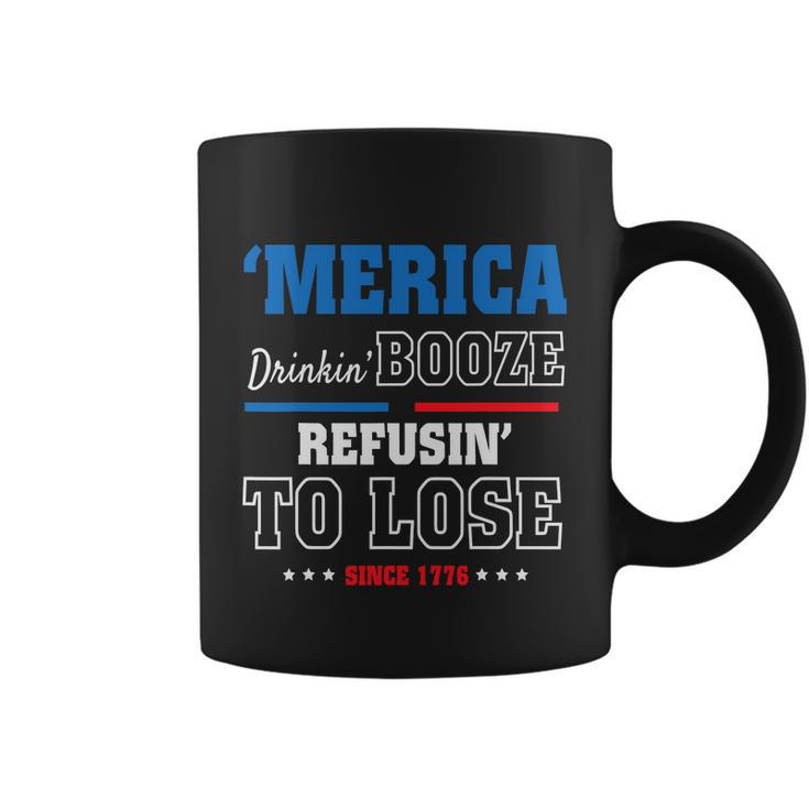 America Drinkin Booze Refusing To Lose Since 1776 4Th Of July Independence Day Coffee Mug