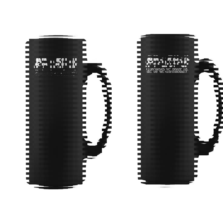 Appa - Latch - Uh I Dont Care What Your Professor Said Premium Coffee Mug