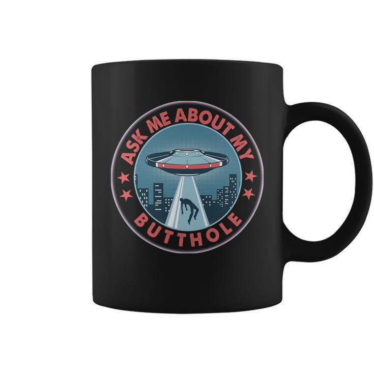 Ask Me About My Butthole Alien Abduction Coffee Mug