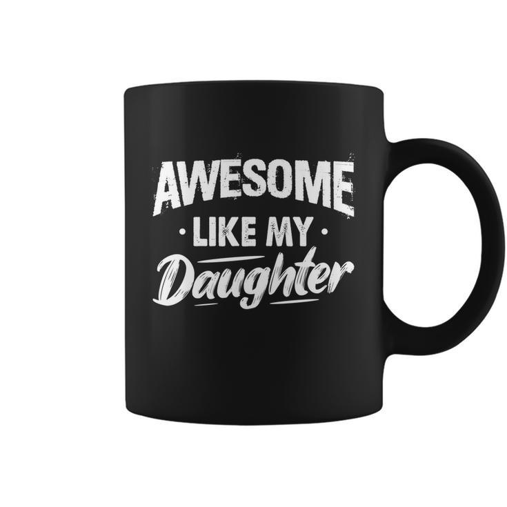 Awesome Like My Daughter Funny Fathers Funny Gift Coffee Mug