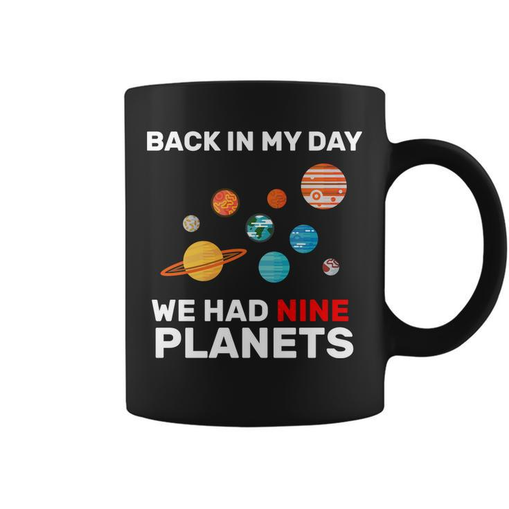 Back In My Day We Had Nine Planets Tshirt Coffee Mug