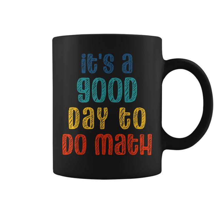Back To School Its A Good Day To Do Math Funny Teachers  Coffee Mug